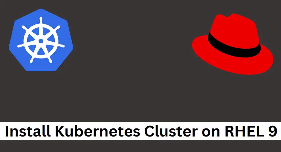 How to Deploy Kubernetes Cluster on RHEL 9 with Kubeadm