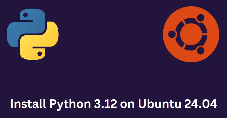 How to Install Python 3.12 On Ubuntu 24.04