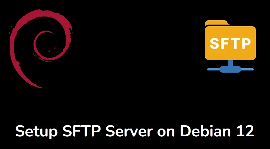 How to Setup SFTP Server on Debian 12